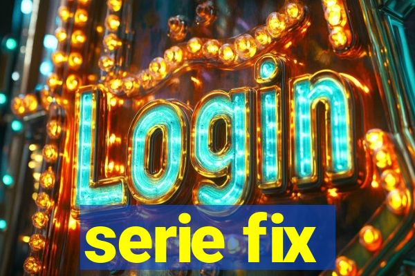 serie fix